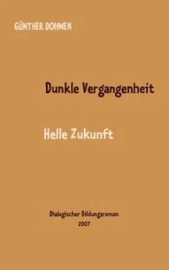 Dunkle Vergangenheit - helle Zukunft - Dohmen, Günther