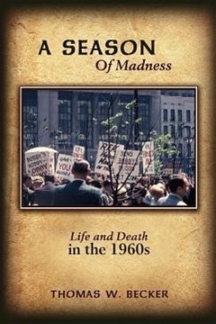 A Season Of Madness: Life and Death in the 1960s - Becker, Thomas W.