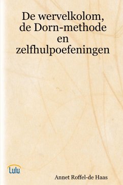 De wervelkolom, de Dorn-methode en zelfhulpoefeningen - Roffel-de Haas, Annet De wervelkolom, de Dorn-methode en zelfhulpoefeningen - Roffel-de Haas, Annet