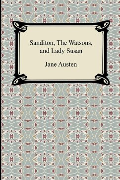 Sanditon, The Watsons, and Lady Susan - Austen, Jane