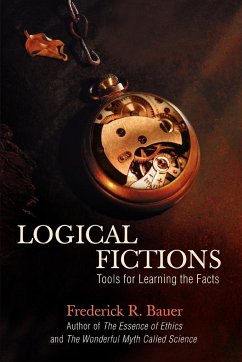 Logical Fictions - Bauer, Frederick R.