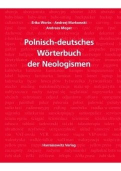 Wörterbuch der Neologismen Polnisch-Deutsch - Worbs, Erika;Markowski, Andrzej;Meger, Andreas