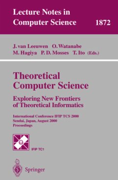 Theoretical Computer Science: Exploring New Frontiers of Theoretical Informatics - Leeuwen, Jan van / Watanabe, Osamu / Hagiya, Masami / Mosses, Peter D. / Ito, Takayasu (eds.)