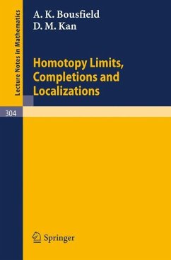 Homotopy Limits, Completions and Localizations - Bousfield, A. K.;Kan, D. M.