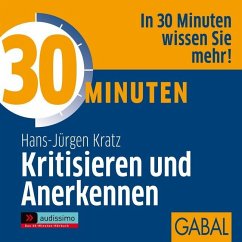 30 Minuten Kritisieren und Anerkennen - Kratz, Hans-Jürgen