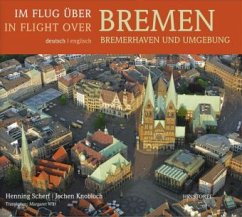 Im Flug über Bremen, Bremerhaven und Umgebung. In Flight over Bremen, Bremerhaven - Scherf, Henning