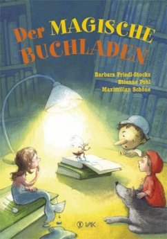Der magische Buchladen - Friedl-Stocks, Barbara;Pohl, Etienne;Schöne, Maximilian