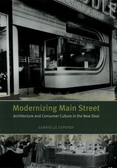 Modernizing Main Street: Architecture and Consumer Culture in the New Deal - Esperdy, Gabrielle