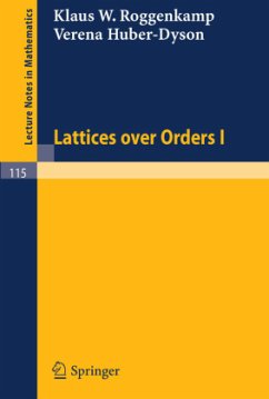 Lattices over Orders I - Roggenkamp, Klaus W.;Huber-Dyson, Verena