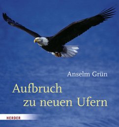 Aufbruch zu neuen Ufern - Grün, Anselm Aufbruch zu neuen Ufern - Grün, Anselm