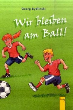 Wir bleiben am Ball! - Bydlinski, Georg