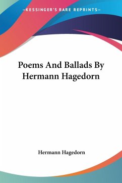 Poems And Ballads By Hermann Hagedorn - Hagedorn, Hermann