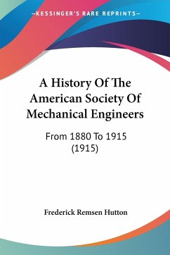 A History Of The American Society Of Mechanical Engineers - Hutton, Frederick Remsen