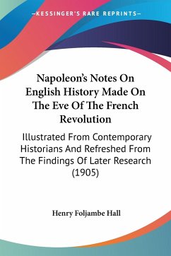 Napoleon's Notes On English History Made On The Eve Of The French Revolution - Hall, Henry Foljambe