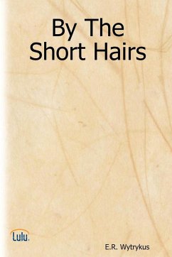 By the Short Hairs - Wytrykus, E. R.