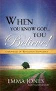 When You Know God..You Believe! - Jones God's Remediator, Emma