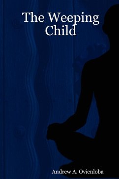 The Weeping Child - Ovienloba, Andrew A.