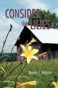 Consider the Lilies - Hobson, Moody L.
