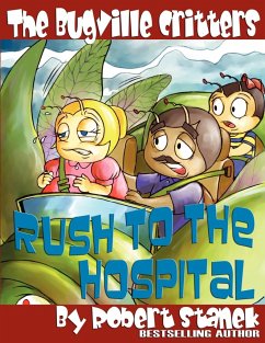 The Bugville Critters Rush to the Hospital (Buster Bee's Adventures Series #6, The Bugville Critters) - Stanek, Robert