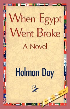 When Egypt Went Broke - Holman Day, Day; Holman Day