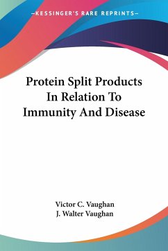 Protein Split Products In Relation To Immunity And Disease - Vaughan, Victor C.; Vaughan, J. Walter