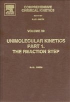 Cover Comprehensive Chemical Kinetics: Unimolecular Kinetics, Part 1. the Reaction Step