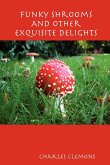 Funky Shrooms And Other Exquisite Delights