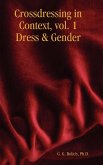 Crossdressing in Context, Vol. 1 Dress & Gender