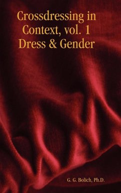 Crossdressing in Context, Vol. 1 Dress & Gender - Bolich, Ph. D. G. G.