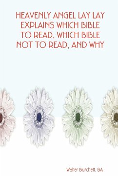 Heavenly Angel Lay Lay Explains Which Bible to Read, Which Bible Not to Read, and Why - Burchett, Ba Walter