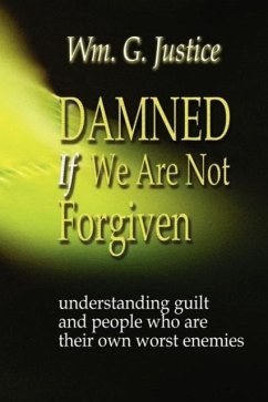 Damned If We Are Not Forgiven - Justice, William G.