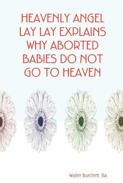 Heavenly Angel Lay Lay Explains Why Aborted Babies Do Not Go to Heaven - Burchett, Ba Walter
