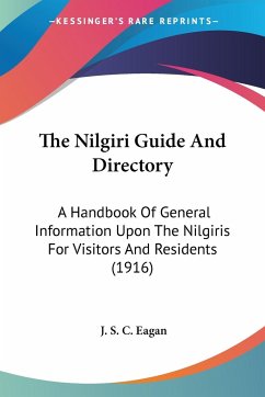 The Nilgiri Guide And Directory - Eagan, J. S. C.