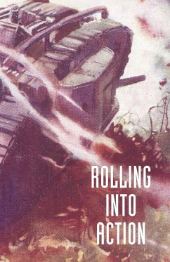 ROLLING INTO ACTION, MEMOIRS OF A TANK CORPS SECTION COMMANDER - Hickey, Captain D. E.