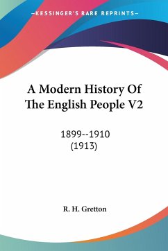 A Modern History Of The English People V2 - Gretton, R. H.