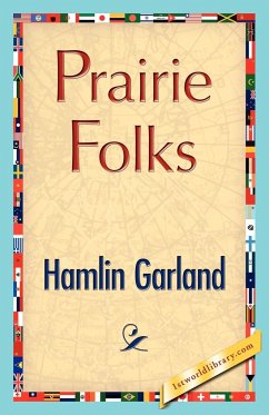 Prairie Folks - Hamlin Garland, Garland; Hamlin Garland