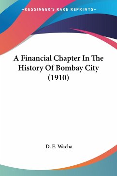 A Financial Chapter In The History Of Bombay City (1910) - Wacha, D. E.