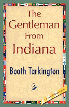 The Gentleman from Indiana - Tarkington, Booth; Booth Tarkington