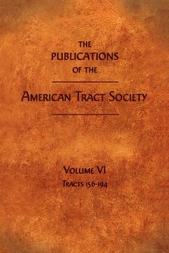 The Publications of the American Tract Society: Volume VI - Herausgeber: Society, American Tract