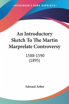 An Introductory Sketch To The Martin Marprelate Controversy