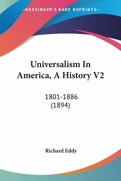 Universalism In America, A History V2 - Eddy, Richard