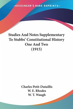 Studies And Notes Supplementary To Stubbs' Constitutional History One And Two (1915) - Petit-Dutaillis, Charles