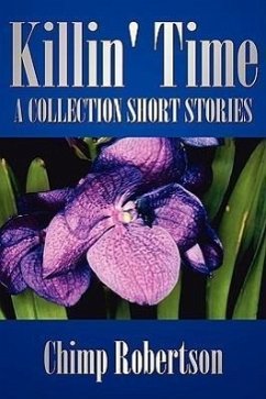 Killin' Time: A Collection Short Stories - Robertson, Chimp