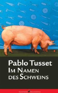Im Namen des Schweins - Tusset, Pablo