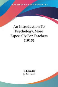 An Introduction To Psychology, More Especially For Teachers (1915) - Loveday, T.; Green, J. A.