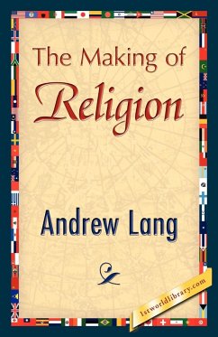 The Making of Religion - Lang, Andrew; Andrew Lang