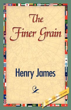 The Finer Grain - James, Henry Jr.; Henry James