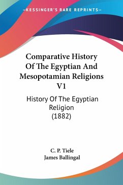 Comparative History Of The Egyptian And Mesopotamian Religions V1