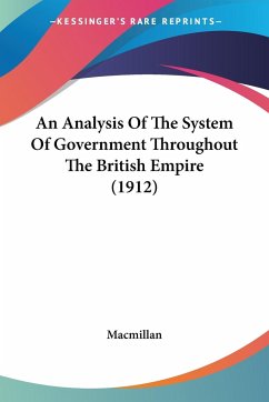 An Analysis Of The System Of Government Throughout The British Empire (1912)