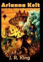 Arianna Kelt and the Wizards of Skyhall (Signature Edition, Wizards of Skyhall Book 1) - King, J. R.